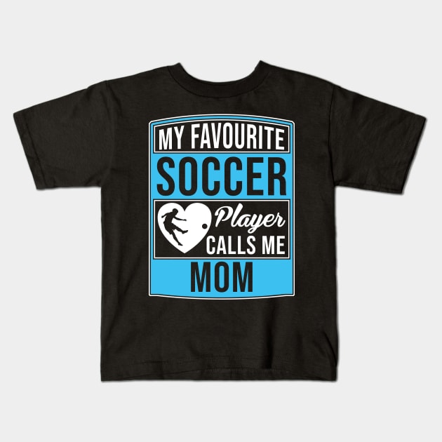 My Favorite Soccer Player Calls Me Mom Tee T-Shirt Kids T-Shirt by Marcell Autry